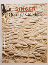 Quilting by Machine (Singer Sewing Reference Library) by Singer Sewing Hardback