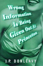 Wrong Information is Being Given Out at Princeton - Donleavy, J. P.
