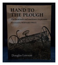 Lawson, Douglas Hand To The Pflug : Old Farm Tools Und Machinery IN Bilder