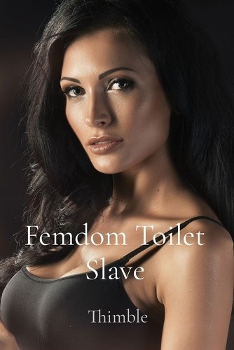 Thimble femdom toilet slave - toilet,