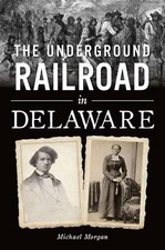 NEW The History Press Underground Railroad in Delaware, The, DE 9781467152419 Am