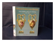 WILKINSON, VEGA Spode-Copeland-Spode : the Works and its People, 1770-1970 / by
