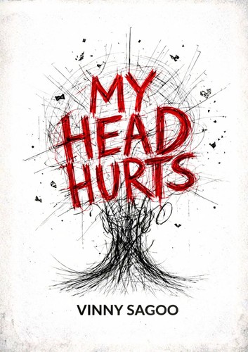 Head hurts vinny sagoo - by,