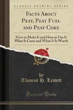 Facts About Peat, Peat Fuel and Peat Coke How to M