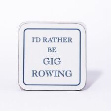 I'd Rather Be Gig Rowing