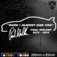 Dude I Almost Had You RIP Paul Walker Car Window JDM Vinyl Decal Sticker