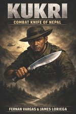 Kukri: Combat Knife of Nepal
