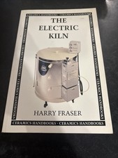 The Electric Kiln: A User's Manual – Harry Fraser (2000 A & C Black) PB