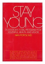 POPOV, IVAN (1910 Stay Young : a Doctor's Total Program for Youthful Health an