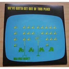 WILD WILLY BARRETT WE'VE GOTTA GET OUT 7" P/S UK
