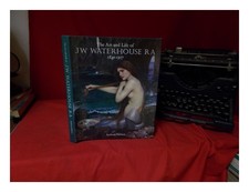 Hobson, ANTHONY ART AND LIFE OF J.W. WATERHOUSE R.A 1849 - 1917 / by Hobson,a
