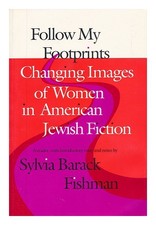 FISHMAN, SYLVIA BARACK Follow My Footprints : Changing Images of Women in Americ