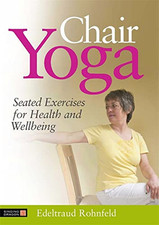 Chair Yoga: Seated Exercises for Health and Wellbeing by Edeltraud Rohnfeld The