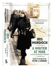 Murdoch, Iris (1919-1999) Iris Murdoch: A Writer At War ; Briefe Und Tagebücher