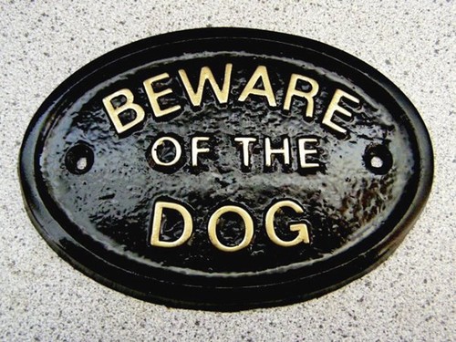 Beware the dog dogs - of,
