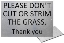 UV408 PLEASE DON'T CUT OR STRIM THE GRASS Garden Aluminium Composite Plaque A4