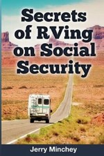 Secrets of RVing on Social Security: How to Enjoy the Motorhome and RV Lifestyle