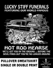 Lucky Stiff Funeral Hot Rod Hearse A Step Ahead Of The Devil Skeleton Sweatshirt