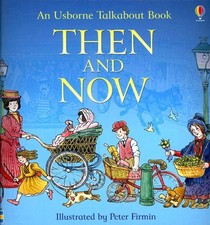 Then and Now (Usborne Talkabout Books), Amery, Heather