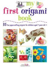 My First Origami Book: 35 fun papercrafting projects for children aged 7 years,