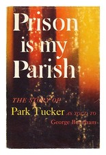 Tucker, Park Prison is my parish; the story of Park Tucker as told to George Bur