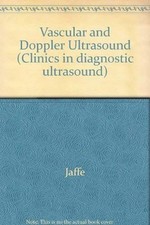 VASCULAR AND DOPPLER ULTRASOUND (CLINICS IN DIAGNOSTIC By C C Jaffe - Hardcover