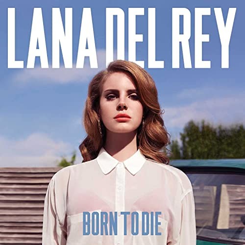 Lana del rey born die - rey, to