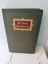 VINTAGE Be Your Own Doctor Vintage 1928 Hardcover Book *WOW*