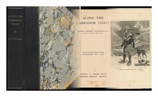 TOWNSEND, CHARLES WENDELL (1859-) Along the Labrador Coast 1908 Hardcover