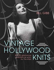 Vintage Hollywood Knits: Knit 20 glamoro..., Gibb, Bill