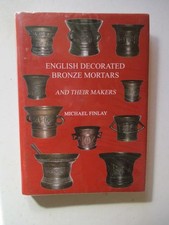 Finlay, Michael: ENGLISH DECORATED BRONZE MORTARS HC Book