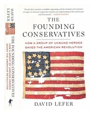 Lefer , David The Founding Conservatori: How A Gruppo Of Unsung Heroes Saved The