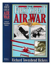 Bickers, Richard Townshend The first great air war / Bickers 1