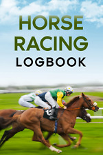 Horse Racing Logbook: Gambling Notebook for the Horse Race Betting Enthusiast. R