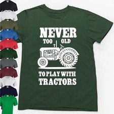 NEVER TOO OLD TO PLAY WITH TRACTORS T-SHIRT > Novelty Farming Hobbies Gift Top