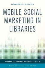 Mobile Social Marketing in Libraries: 9 (Library Technology E...