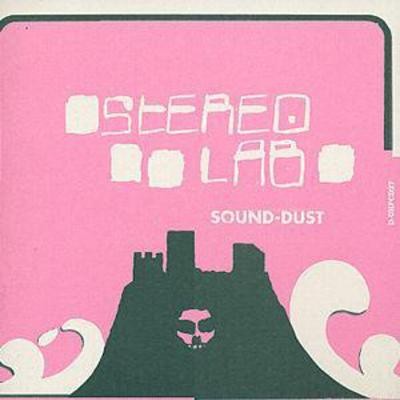 Stereolab sound dust - stereolab:, sound-dust