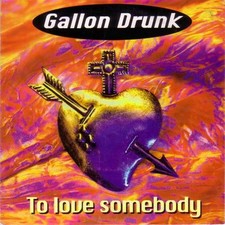 Gallon Drunk : To Love