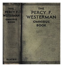 WESTERMAN, PERCY FRANCIS The Percy F. Westerman Omnibus Book. Sea Scouts All, Se
