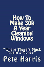 Window Cleaning - How To Make 30k A Year - Paperback NEW Harris, Pete 09/02/2015
