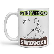 Metal Detector Mug Gift - I'm A Swinger On The Weekends Detecting Mug Xmas Gift