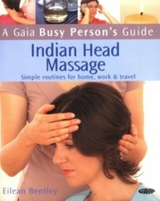 Indian Head Massage: Simple Routines for Home, Work and Travel (Busy Person's ,