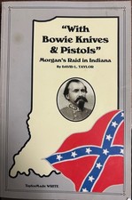 With Bowie Knives & Pistols - Morgans Raid in Indiana by D Taylor