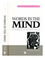 AITCHISON, JEAN (B. 1938 Words in the mind : an introduction to the mental lex