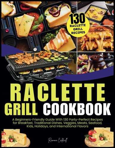 Raclette grill cookbook - raclette,