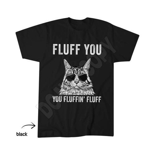 Fluff you fluffin - you,