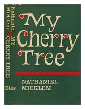 MICKLEM, NATHANIEL My cherry-tree 1966 First Edition Hardcover
