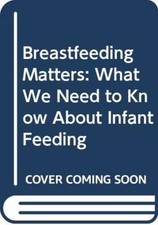 Breastfeeding Matters: What We