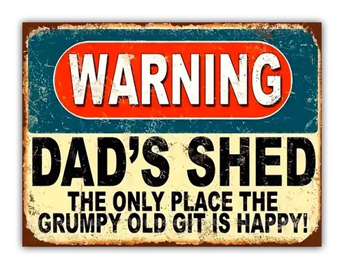 Funny dads shed - metal, garage