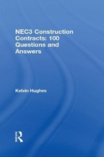 NEC3 Construction Contracts: 100 Questions and Answers by Kelvin Hughes